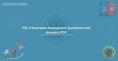 Best ITIL 4 Overview Assessment Questions and Answers PDF Guide