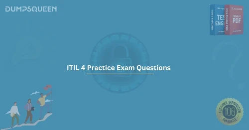 Top ITIL 4 Practice Exam Questions for Guaranteed Success