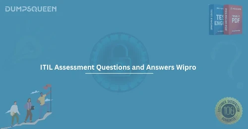 ITIL Assessment Questions and Answers Wipro Format Explained