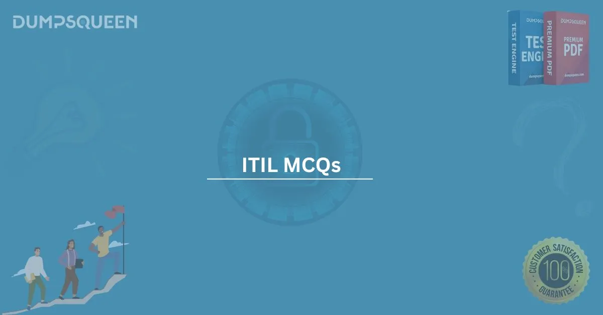 Boost Your ITIL Certification with ITIL MCQs Practice