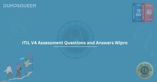 Top ITIL V4 Assessment Questions and Answers Wipro for Guaranteed Success