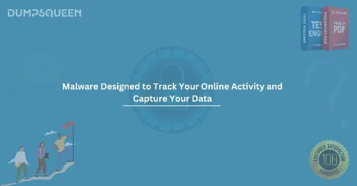 Malware Designed to Track Your Online Activity and Capture Your Data – Stay Safe Online