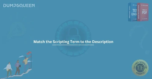 Match the Scripting Term to the Description - Essential Exam Prep for Developers