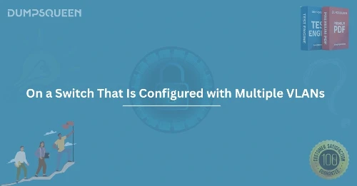 How to Set Up VLANs on a Switch That Is Configured with Multiple VLANs