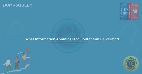 How to Verify What Information About a Cisco Router Can Be Verified