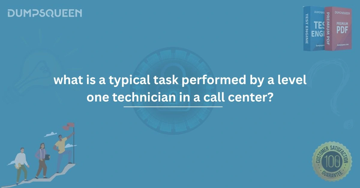 What Is a Typical Task Performed by a Level One Technician in a Call Center