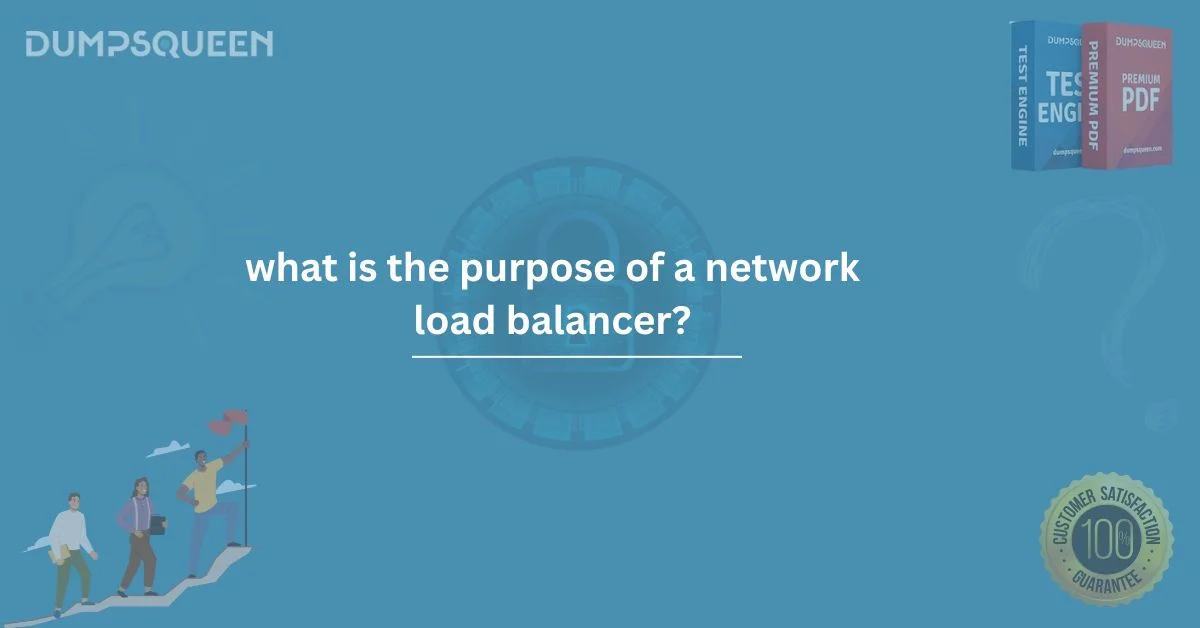 What Is the Purpose of a Network Load Balancer? Explained in Detail