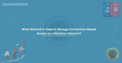 What Method Is Used to Manage Contention-Based Access on a Wireless Network?
