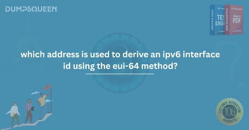 Which Address Is Used to Derive an IPv6 Interface ID Using the EUI-64 Method