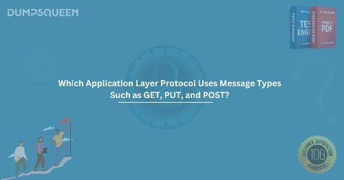 Which Application Layer Protocol Uses Message Types Such as GET, PUT, and POST?