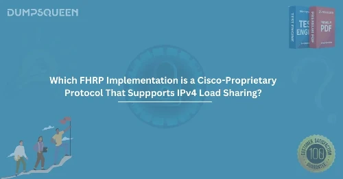 Which FHRP Implementation is a Cisco-Proprietary Protocol That Suppports IPv4 Load Sharing?