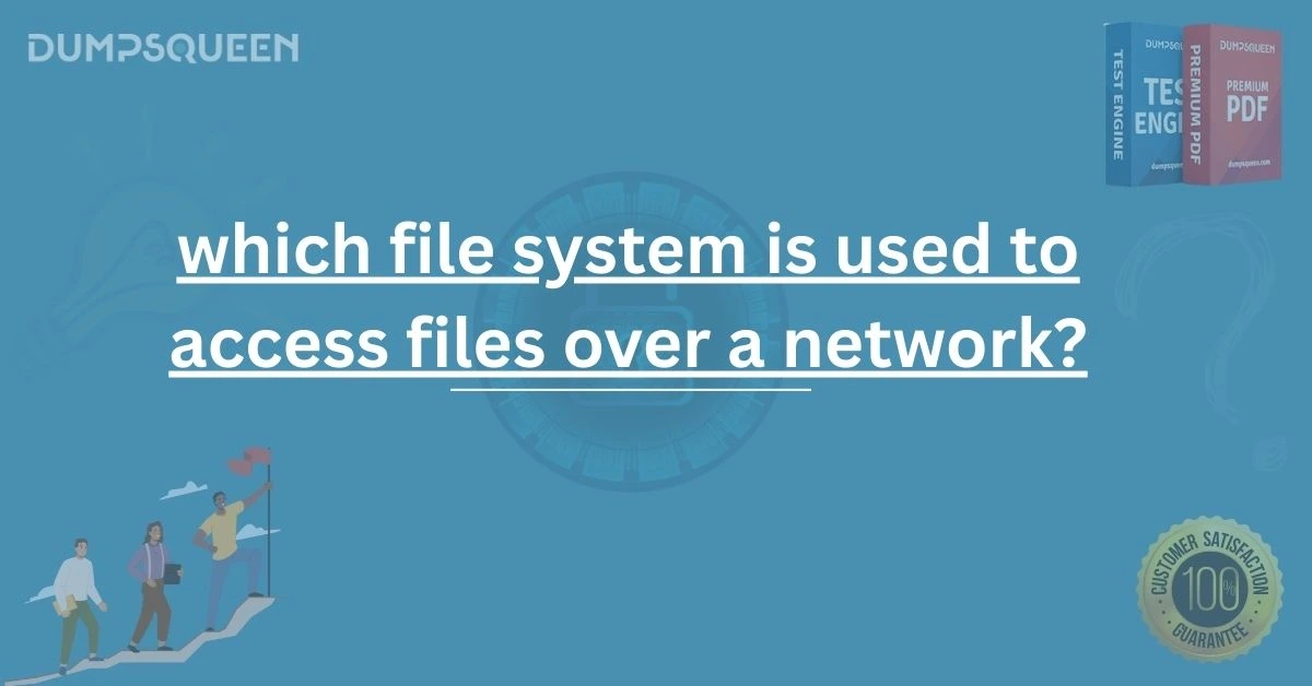 Network File Sharing: In Which File System Is Used to Access Files Over a Network?