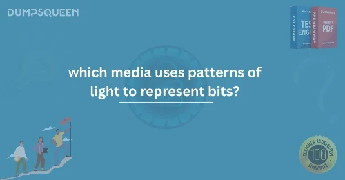 Which Media Uses Patterns of Light to Represent Bits? Complete Breakdown