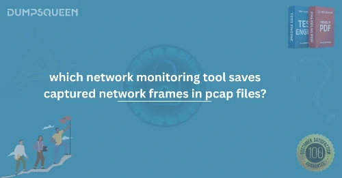Best Network Monitoring Tool to Save Captured Network Frames in PCAP Files