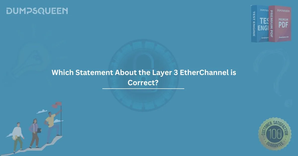 Which Statement About the Layer 3 EtherChannel is Correct? Key Insights
