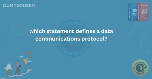 Which Statement Defines a Data Communications Protocol? Explained in Detail