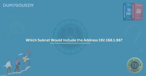Which Subnet Would Include the Address 192.168.1.96 - Full Networking Guide