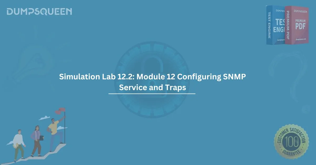 How to Complete Simulation Lab 12.2: Module 12 Configuring SNMP Service and Traps