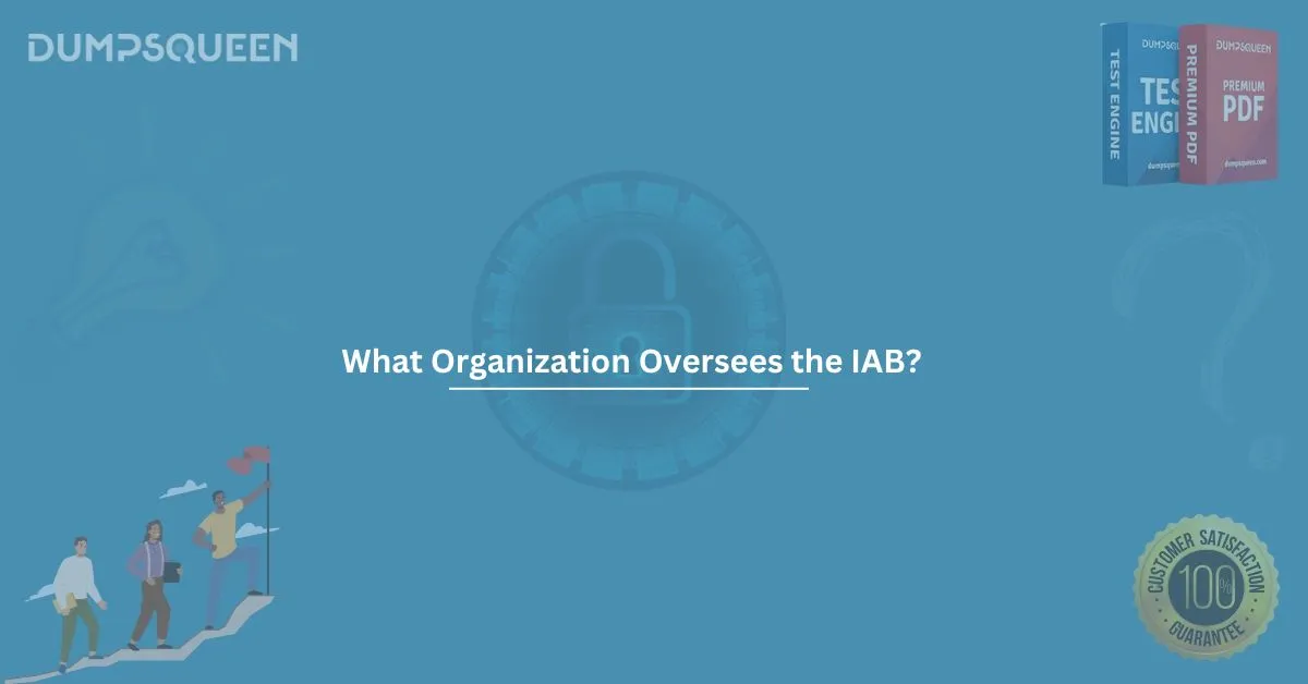 What Organization Oversees the IAB? Key Insights into Digital Advertising Leadership