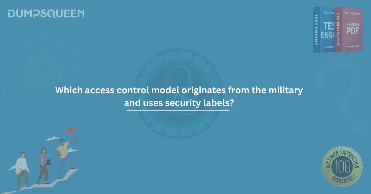 Which access control model originates from the military and uses security labels?