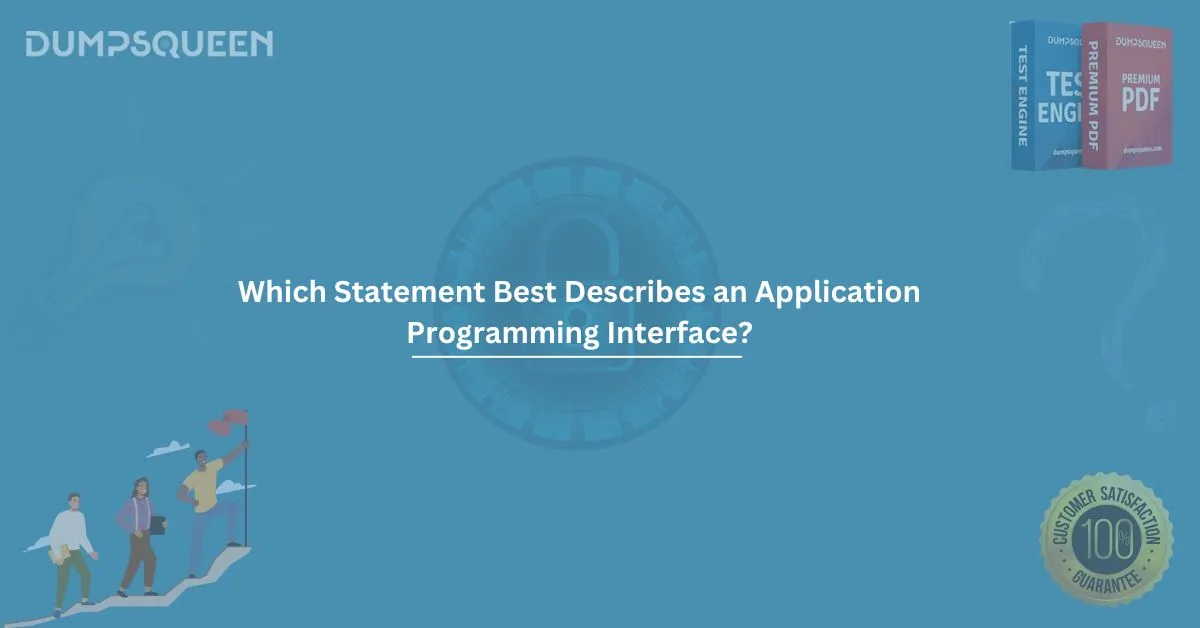 Which Statement Best Describes an Application Programming Interface?